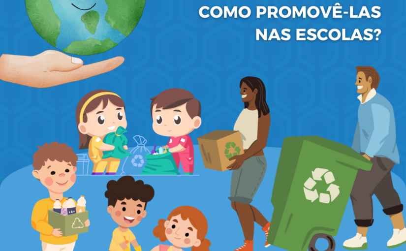 Educação ambiental e reciclagem: como promovê-las nas escolas? Educação ambiental e reciclagem: como promovê-las nas escolas?