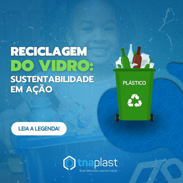 Reciclagem do vidro: sustentabilidade em ação